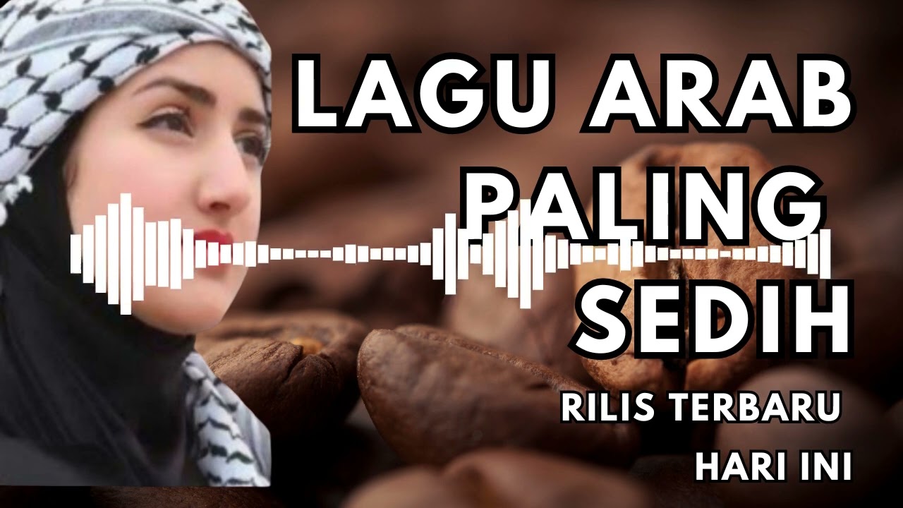 Lagu Arab Paling Sedih Menyayat Hati Banget