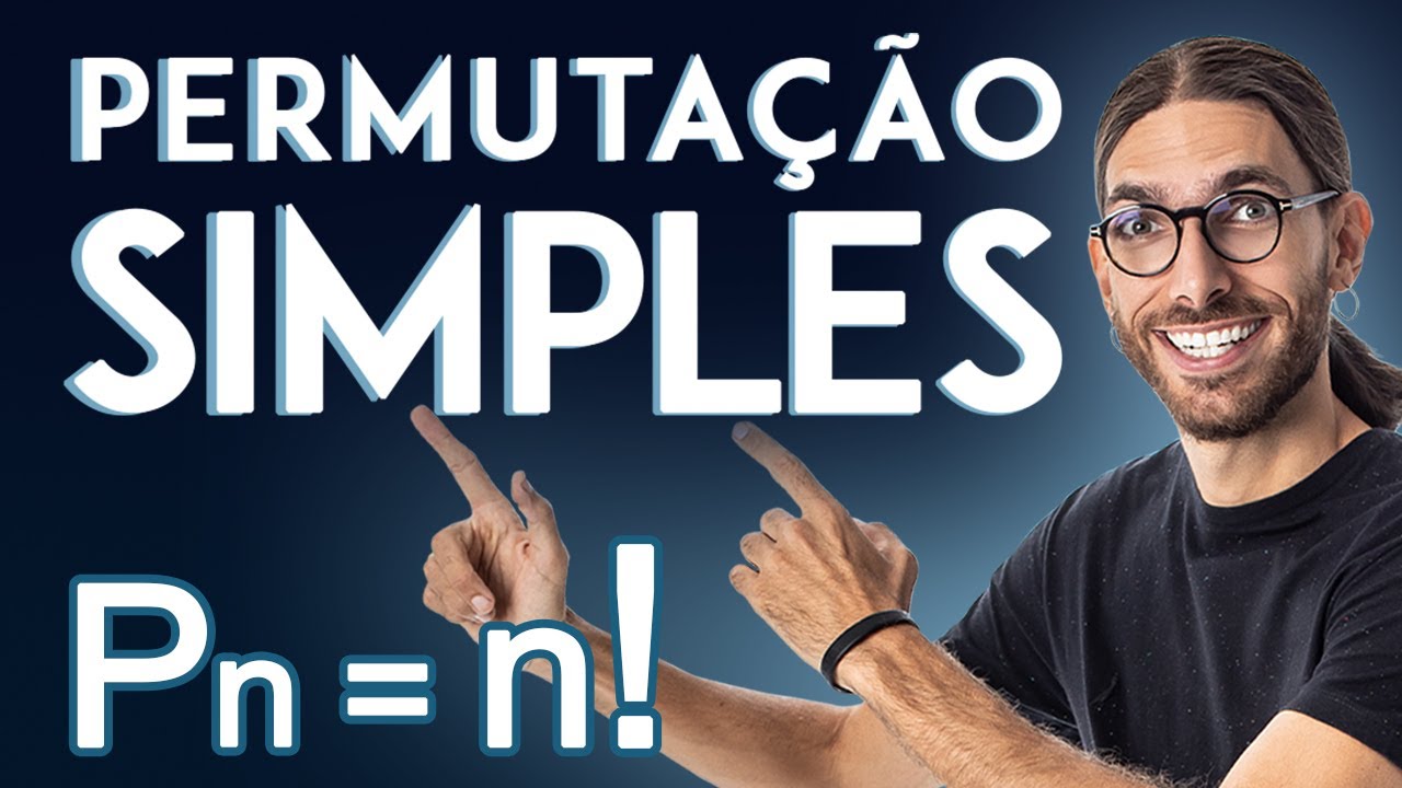 PERMUTAÇÕES SIMPLES - Análise Combinatória CURSO COMPLETO - Rafa Jesus