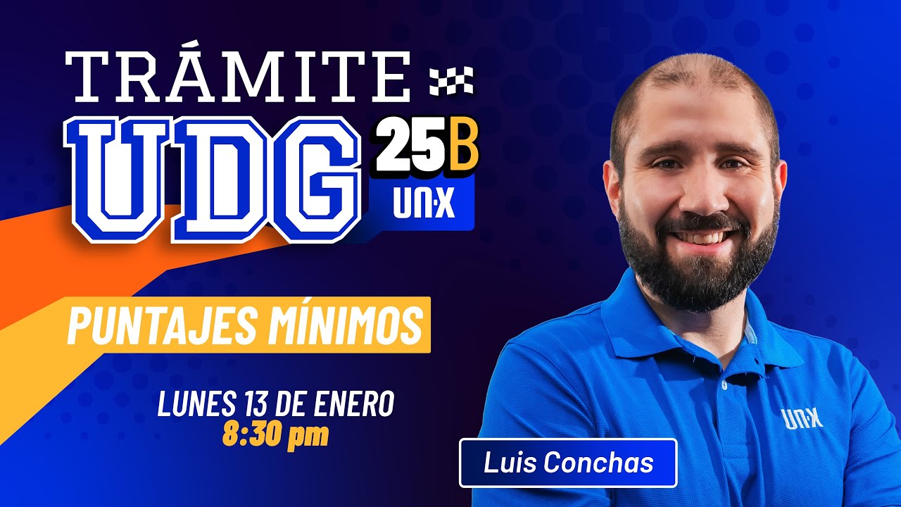 Puntajes Mínimos UDG 2025B - Qué es puntaje mínimo y cómo se selecciona a los admitidos