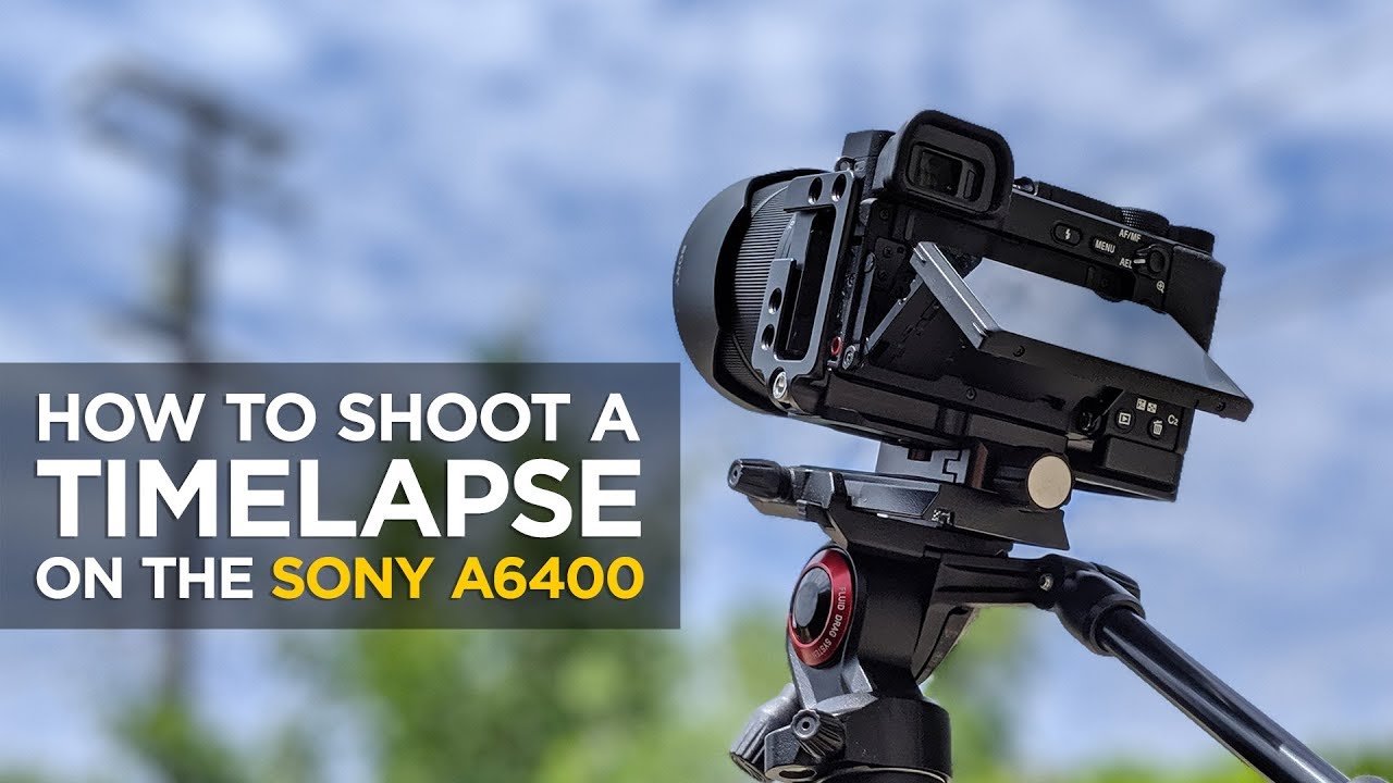 How to Shoot a Time-Lapse with the Sony a6400