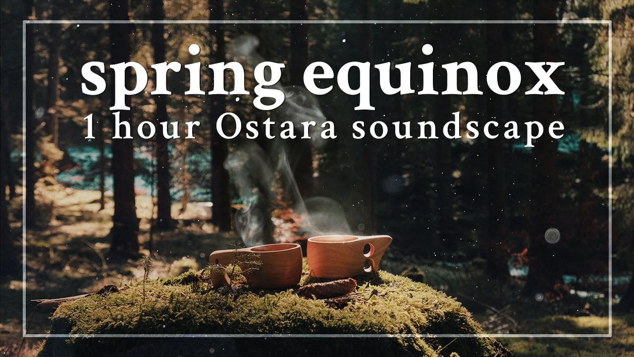 Spring Equinox Ostara Soundscape - 1 Hour of Forest Sounds to Sleep, Study, and Relax