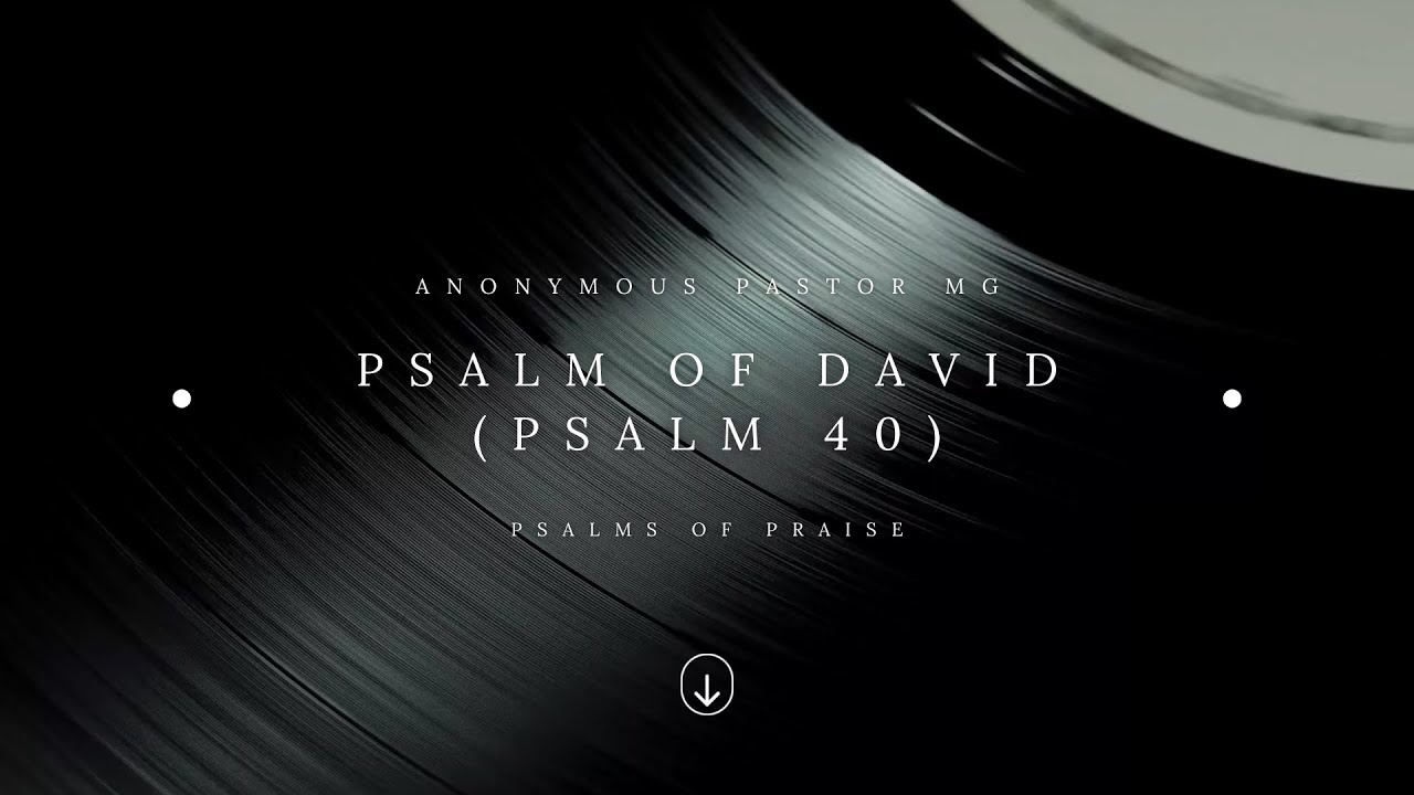 Psalm of David (Psalm 40), by AnonymousPastorMG