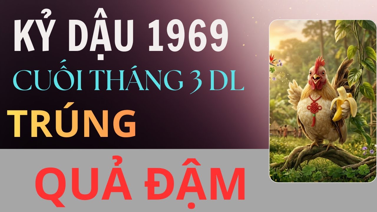 CÓ LỘC LỚN  CON GIÁP KỶ DẬU 1969 CUỐI THÁNG 3 DƯƠNG LỊCH VẬN ĐỎ NHƯ SON TIỀN VỀ ĐẦY KÉT NHIỀU VÔ KỂ 