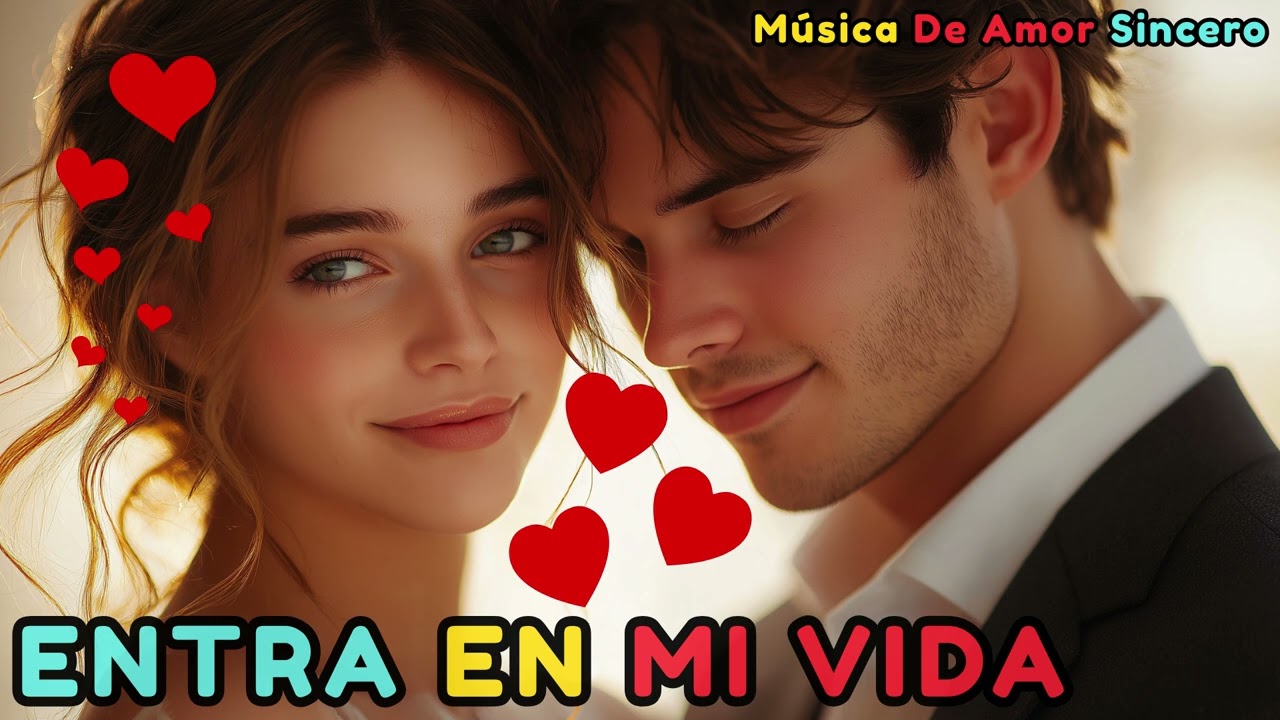 Entra En Mi Vida 💖 – La Canción Más Hermosa Para Dedicar🎵🔥
