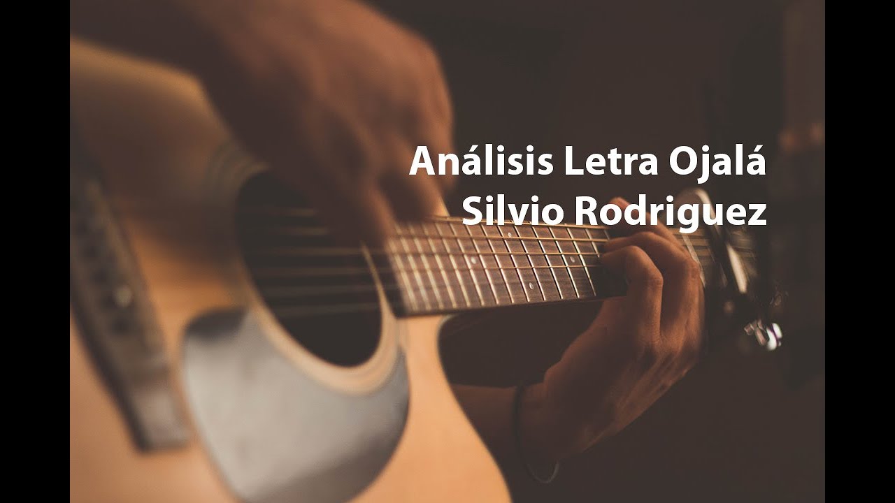 Análisis Ojalá de Silvio Rodriguez