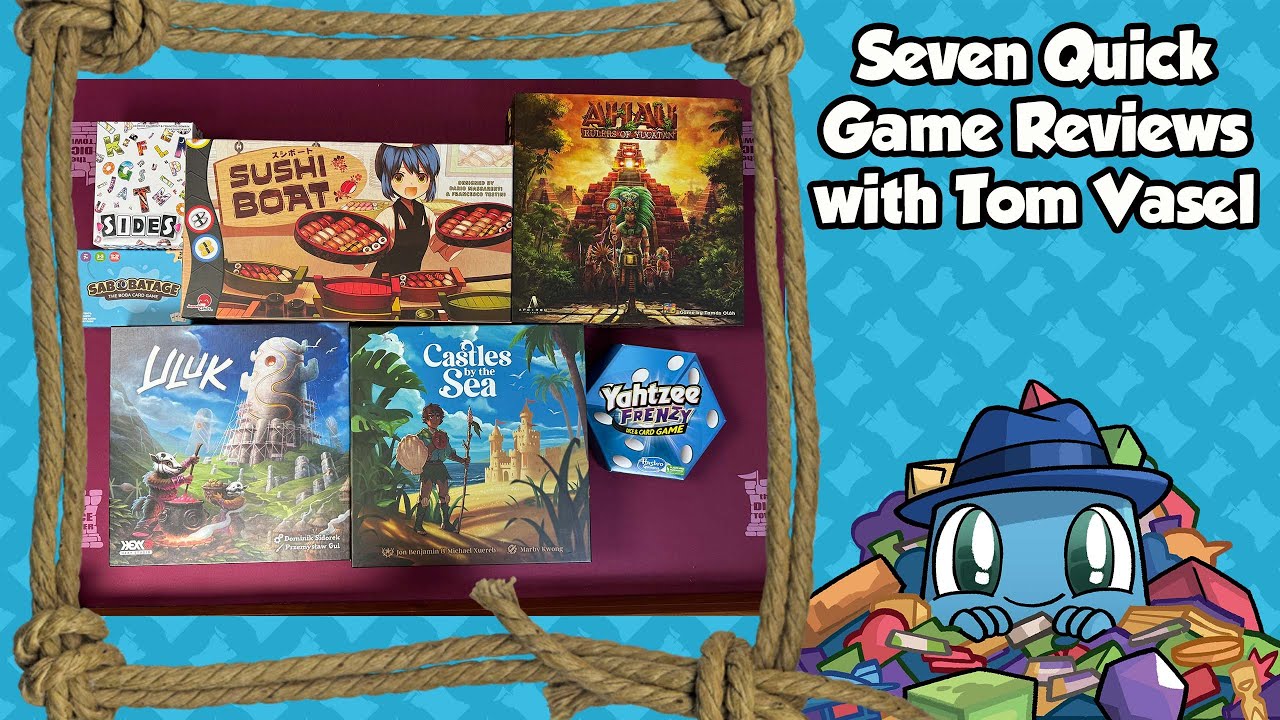 Seven Quick Game Reviews - with Tom Vasel