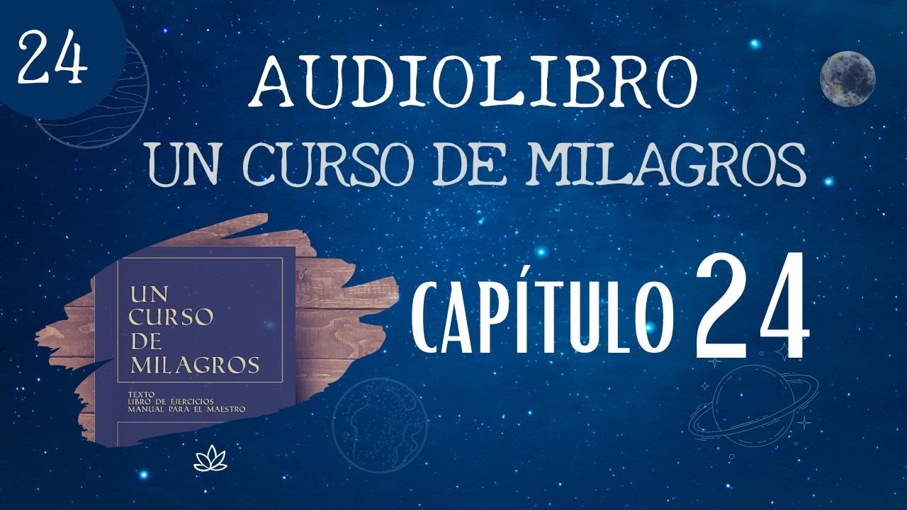 Un Curso de Milagros - AUDIOLIBRO / Capítulo 24:  El deseo de ser especial