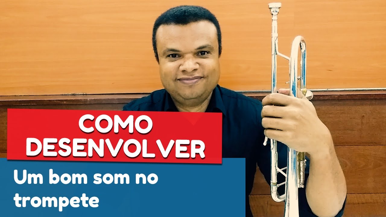 Como Desenvolver Um Bom Som No Trompete | Amarildo Nascimento | Aulas de Trompete