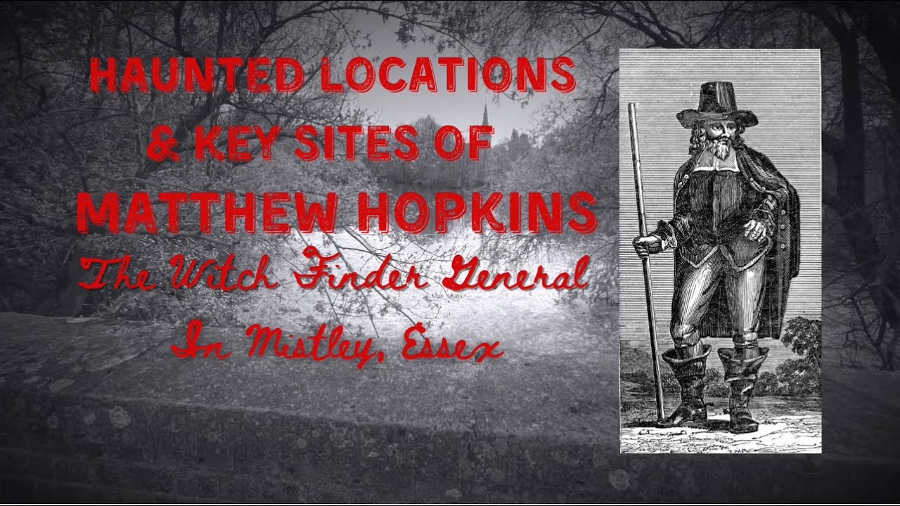 Matthew Hopkins The Witch Finder General & Haunted locations in Mistley, Essex. #history