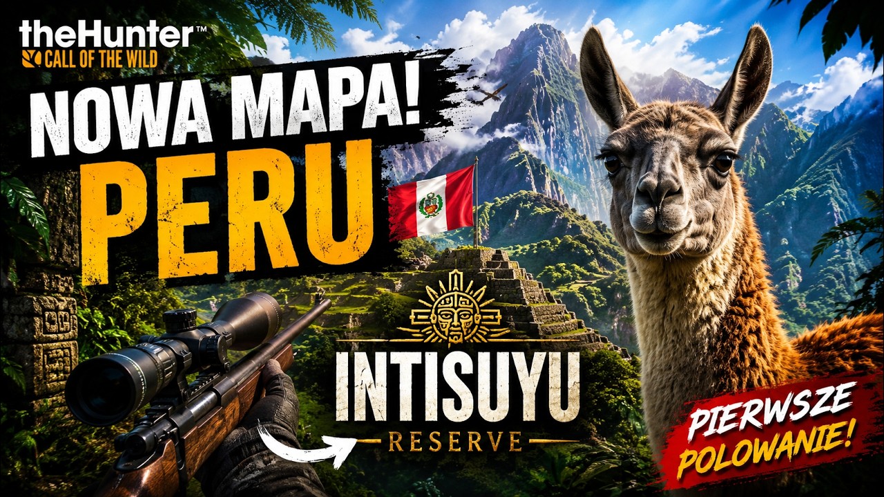 🚨 NOWA MAPA PERU! INTISUYU RESERVE &ndash; PIERWSZE POLOWANIE! | theHunter COTW