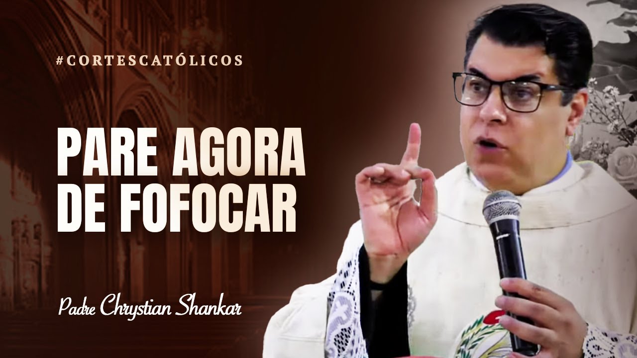 O PECADO DA L&Iacute;NGUA (FOFOCA E VENENO) #CORTESCAT&Oacute;LICOS - PADRE CHRYSTIAN SHANKAR #05