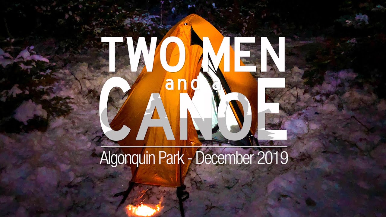 Winter Camping Algonquin Park - Two Men and a Canoe