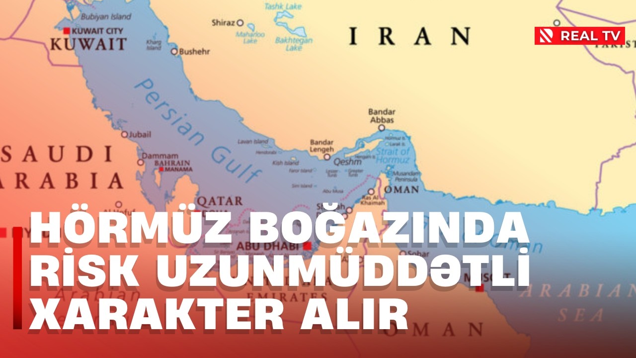 Hörmüz boğazında risk uzunmüddətli xarakter alır