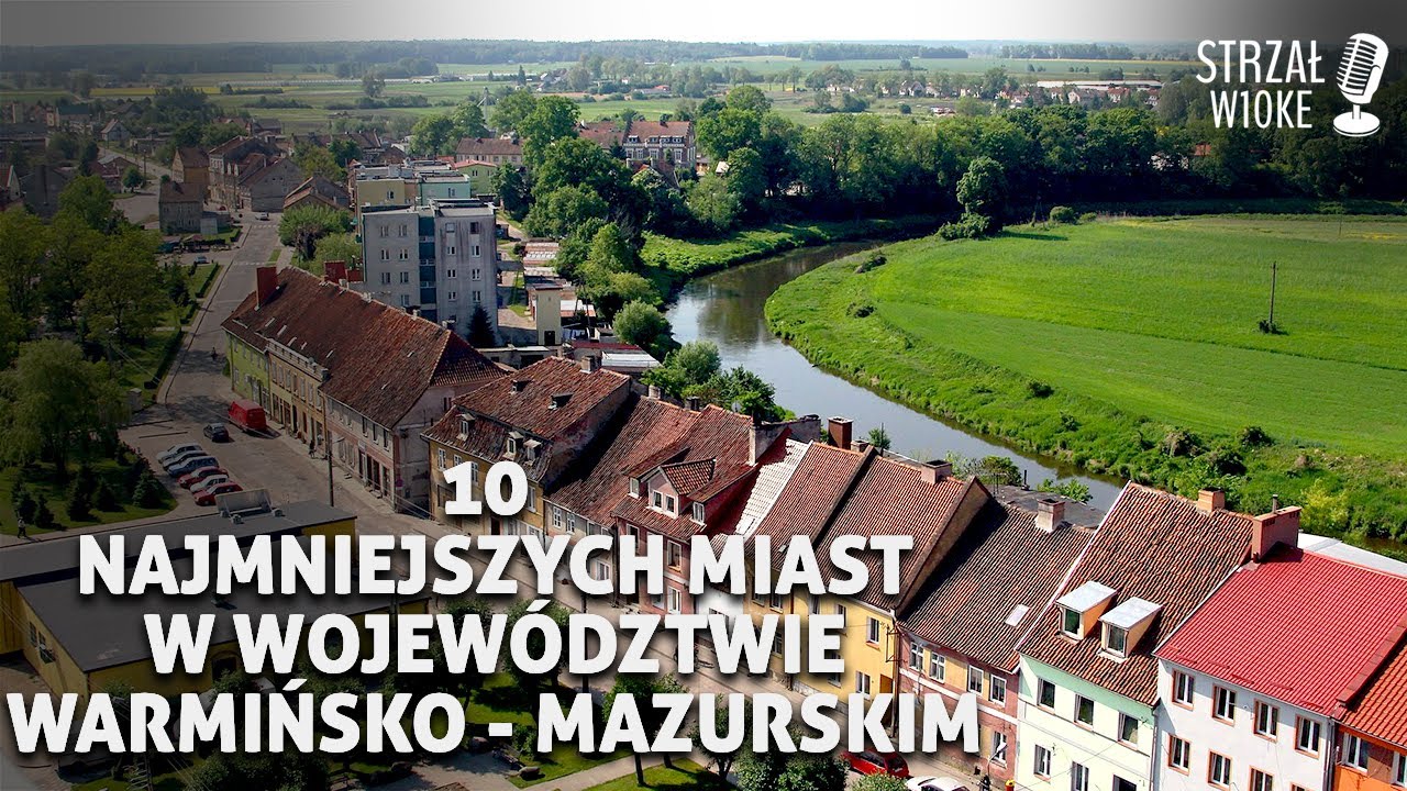 10 Najmniejszych miast w województwie warmińsko-mazurskim