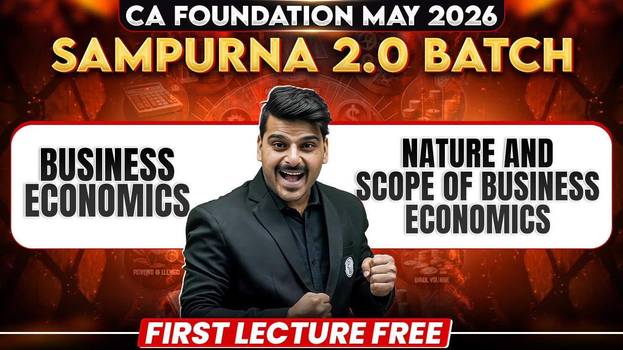 CA Foundation Business Economics Nature & Scope | Sampurna 2.0 May 2026 | Love Kaushik Sir