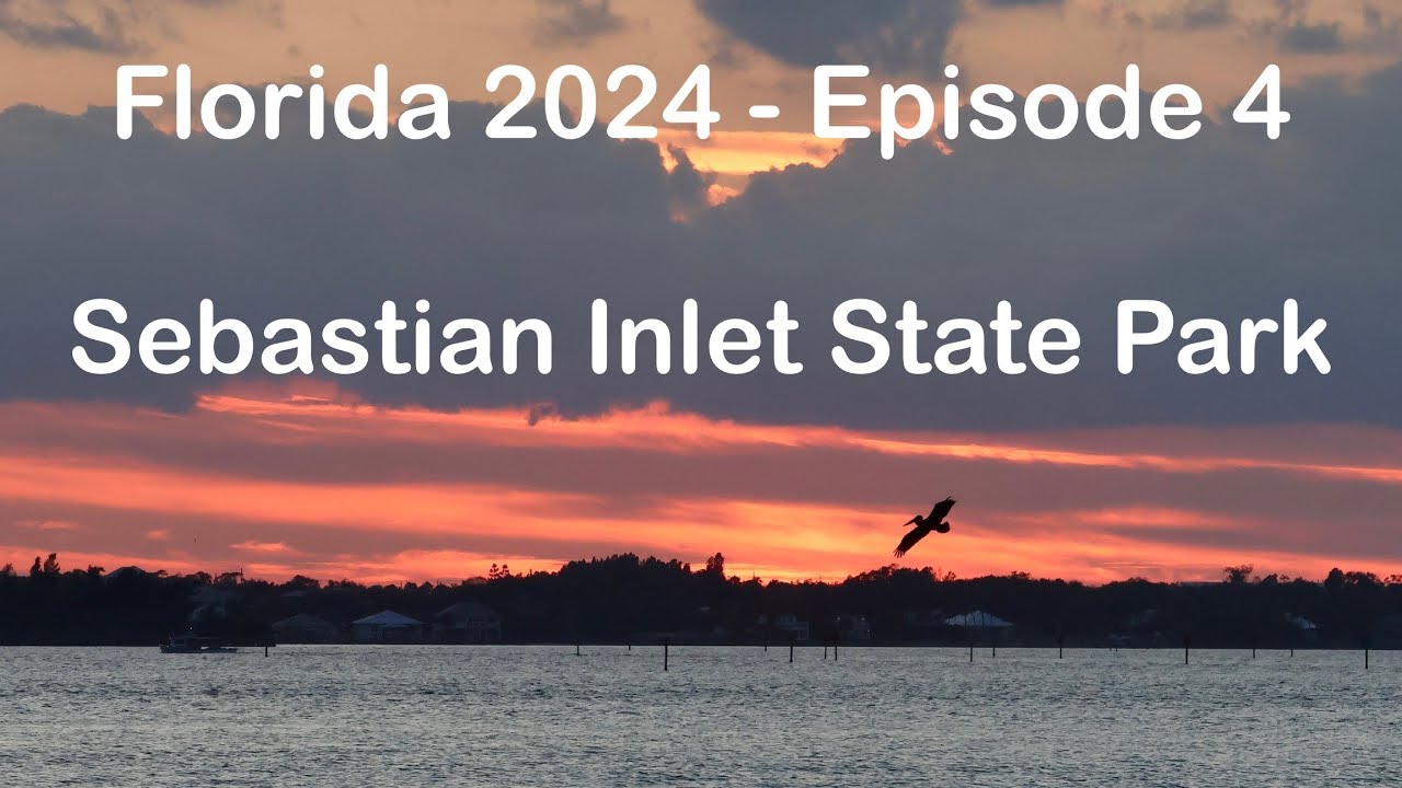 Florida 2024 - Episode 4 (Sebastian Inlet State Park)