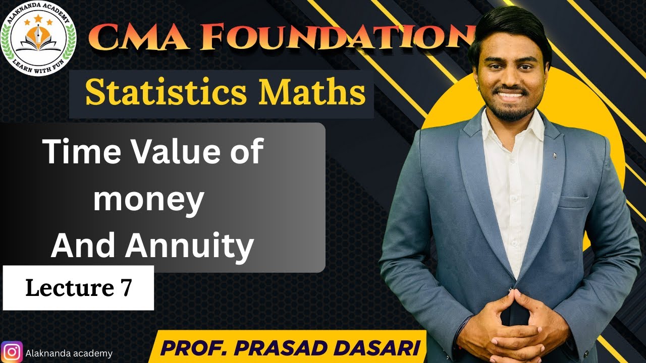Lec 7 | Time Value of Money | CMA Foundation | Prof Prasad Dasari