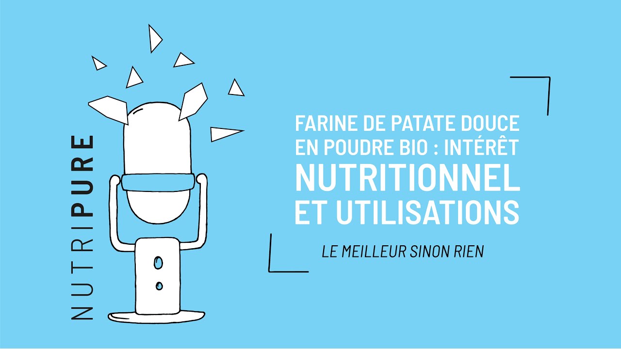 Farine patate douce en poudre bio : interêt nutritionnel et utilisations