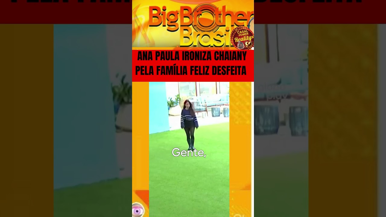 💪🔥ANA PAULA IRONIZA CHAIANY PELA FAMÍLIA FELIZ DESFEITA  #bbb26   #casalpowerrealitys