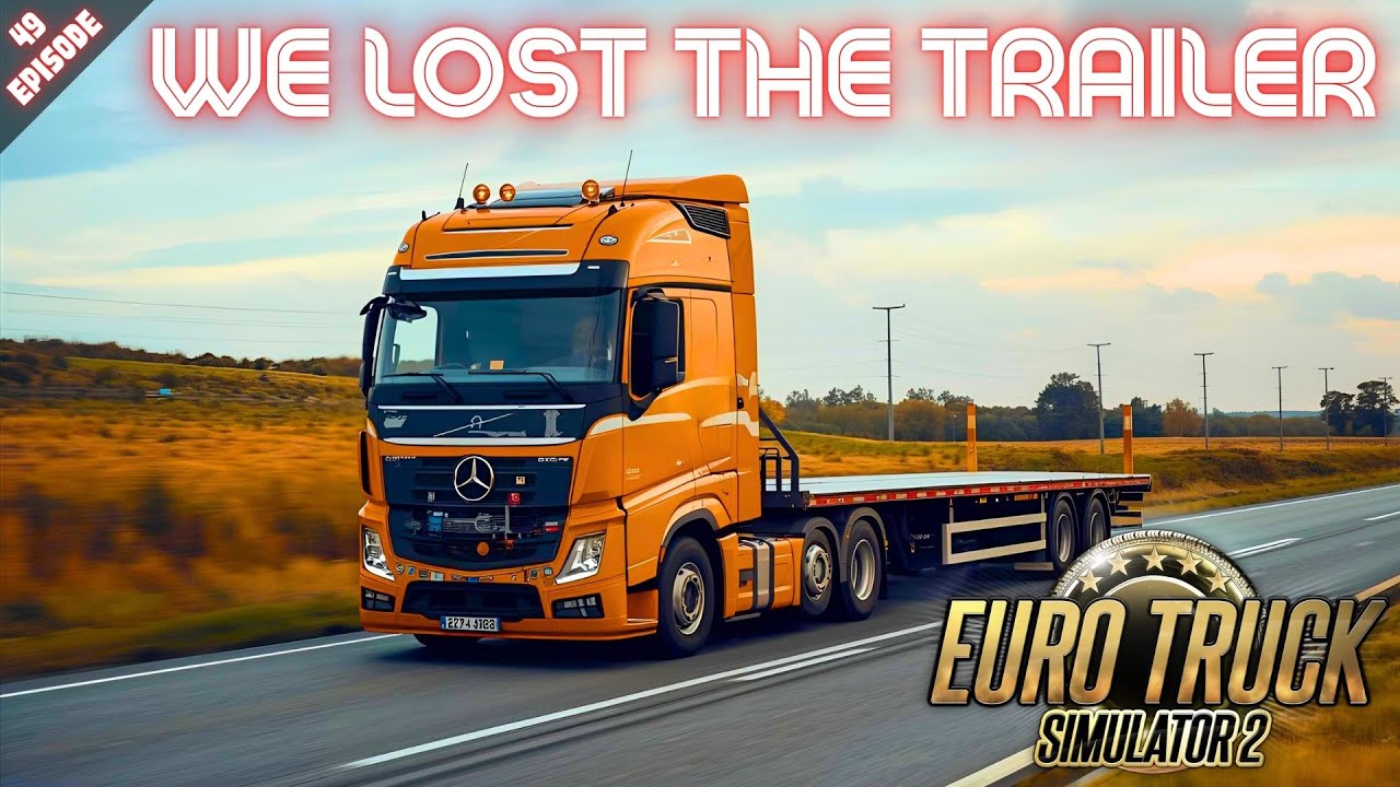 WE LOST THE TRAILER - Euro Truck Simulator 2 - Episode 49