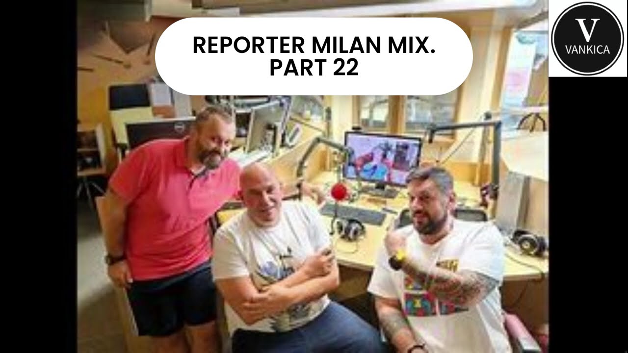 Reporter Milan MIx. Part 22