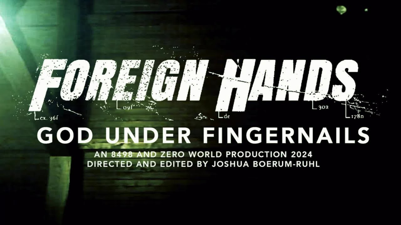 Foreign Hands - God Under Fingernails (OFFICIAL MUSIC VIDEO)