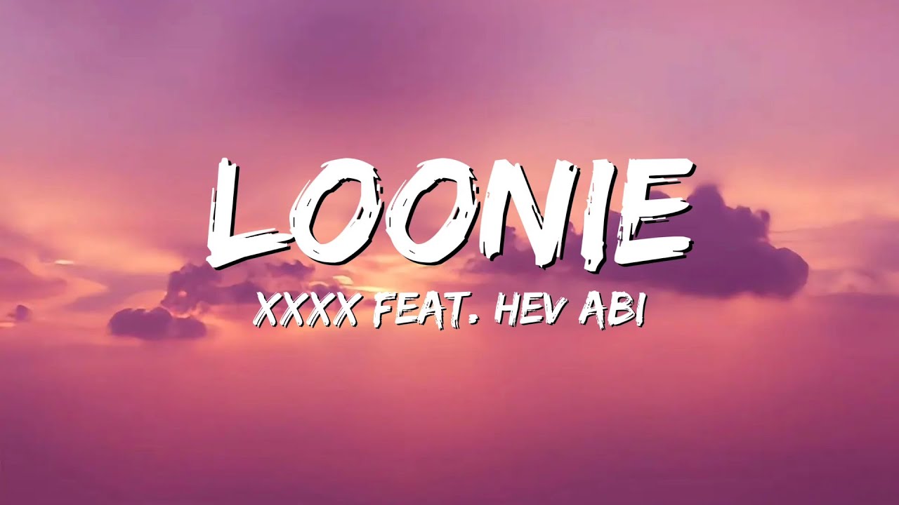 Hev abi, Loonie - XXXX (Lyrics)