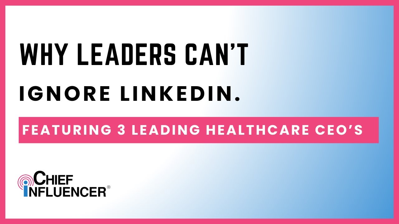 Healthcare Leaders on the ROI of LinkedIn (Re-Air)