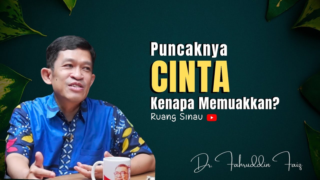 Puncaknya Cinta Kenapa Bisa Sangat Memuakkan? | Dr. Fahruddin Faiz