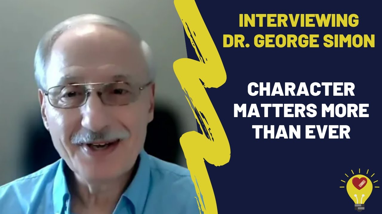 Dr George Simon - Character Matters More Than Ever