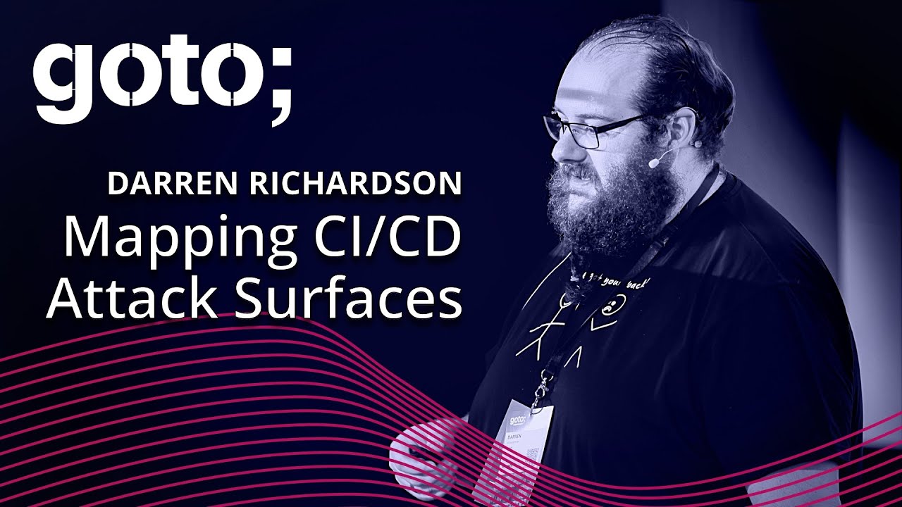 Mapping CI/CD Attack Surfaces &bull; Darren Richardson &bull; GOTO 2023