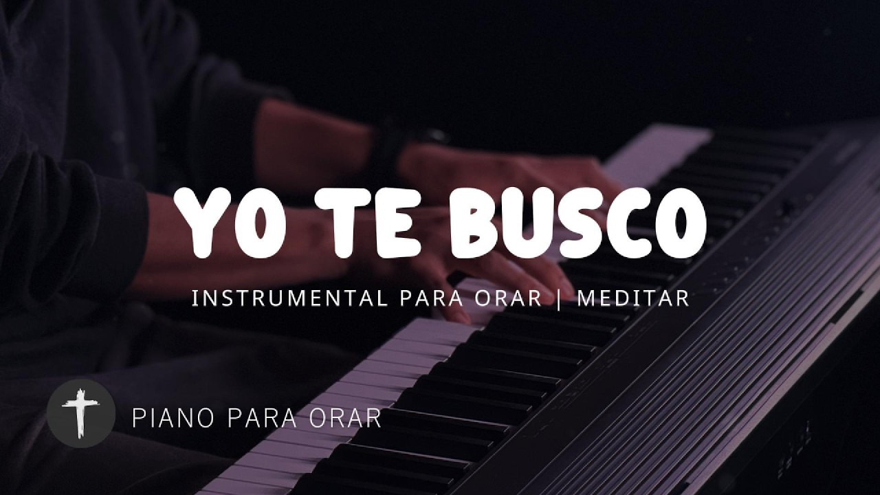 1 Hora - MUSICA INSTRUMENTAL PARA ORAR - YO TE BUSCO