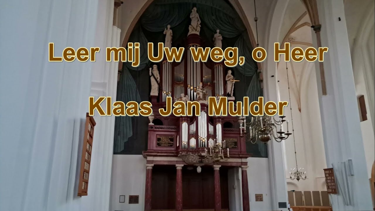 Leer mij Uw weg, o Heer Klaas Jan Mulder