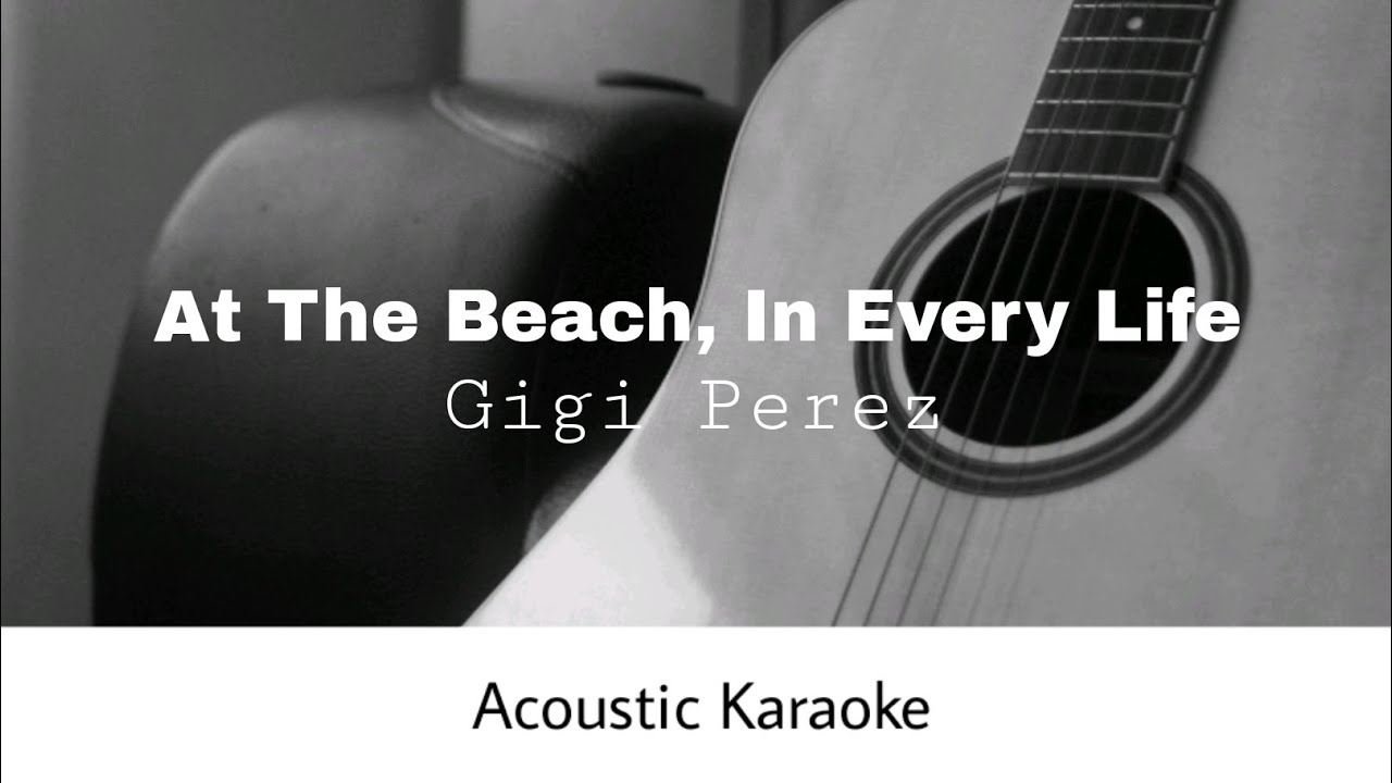Gigi Perez - At the beach, in every life (Acoustic Karaoke)