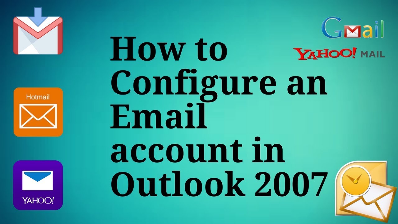 How to Configure an Email account in Outlook 2007