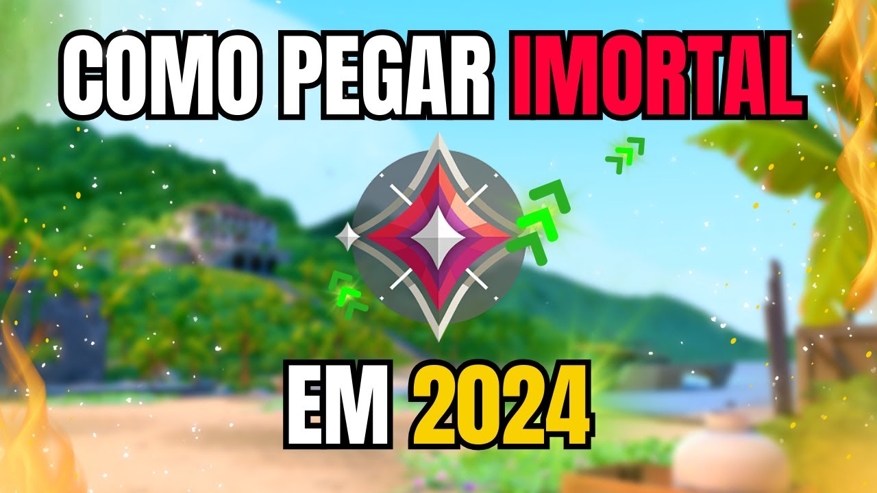 Como pegar IMORTAL em 2024 (Sem besteira)