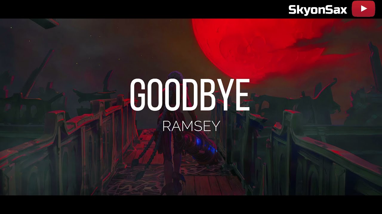 Ramsey - Goodbye | Arcane League of Legends【 SkyonSax Cover 】