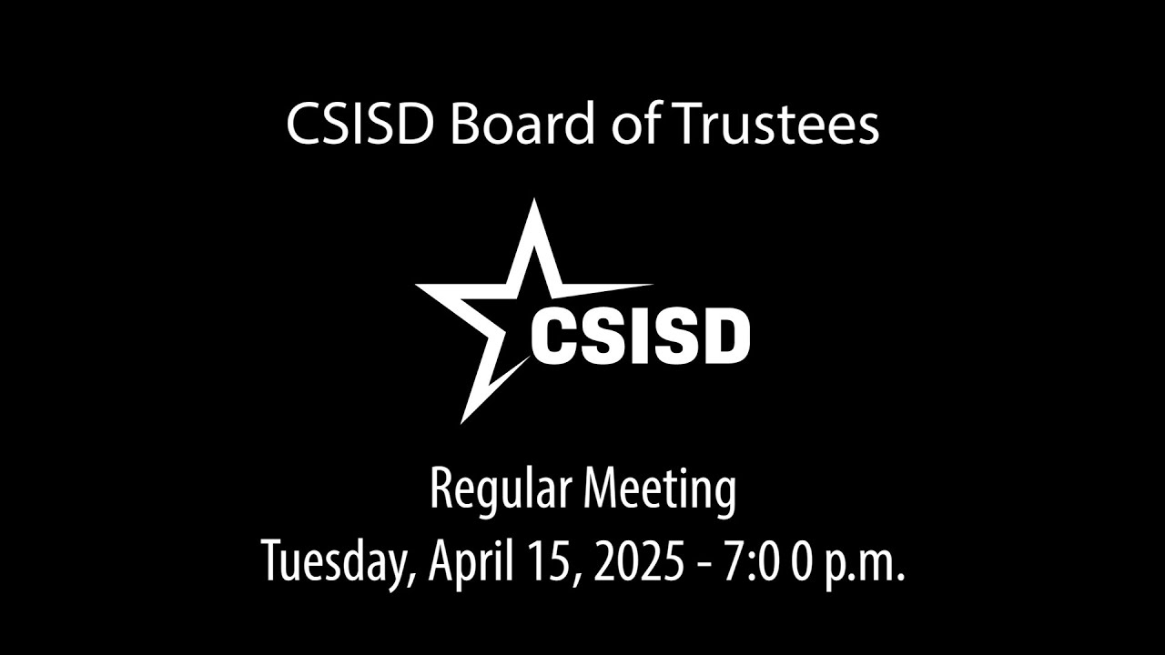 CSISD Board Meeting 4/15/2025 - Regular Meeting