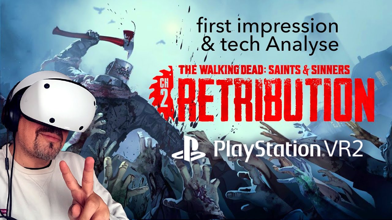 Playstation VR2 - The Walking Dead Saints & Sinners 2 Retribution - die perfekte Version!