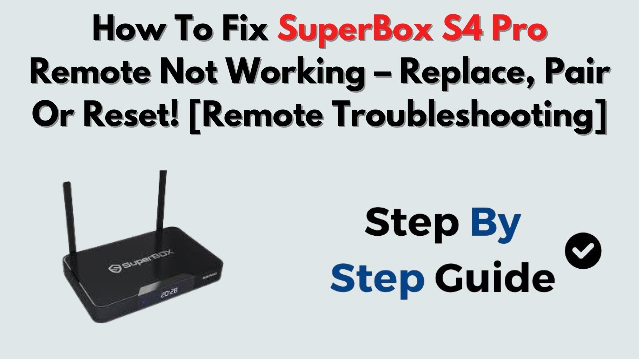 How To Fix SuperBox S4 Pro Remote Not Working – Replace, Pair Or Reset! [Remote Troubleshooting]