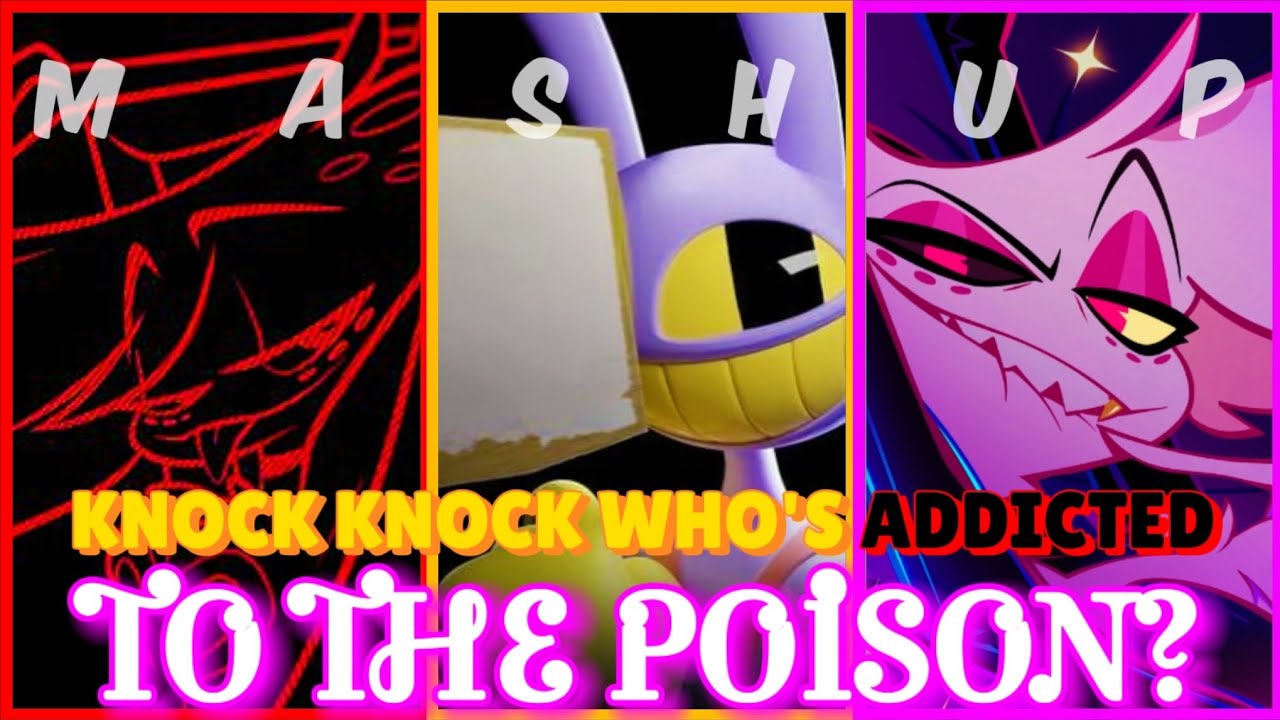MASHUP | Addict x Poison x Knock Knock Who Cares? (Hazbin Hotel X The Amazing Digital Circus Mashup)
