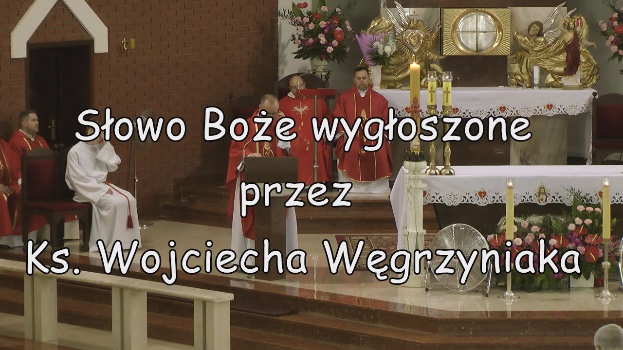 Kazanie ks.Wojciech Węgrzyniak
