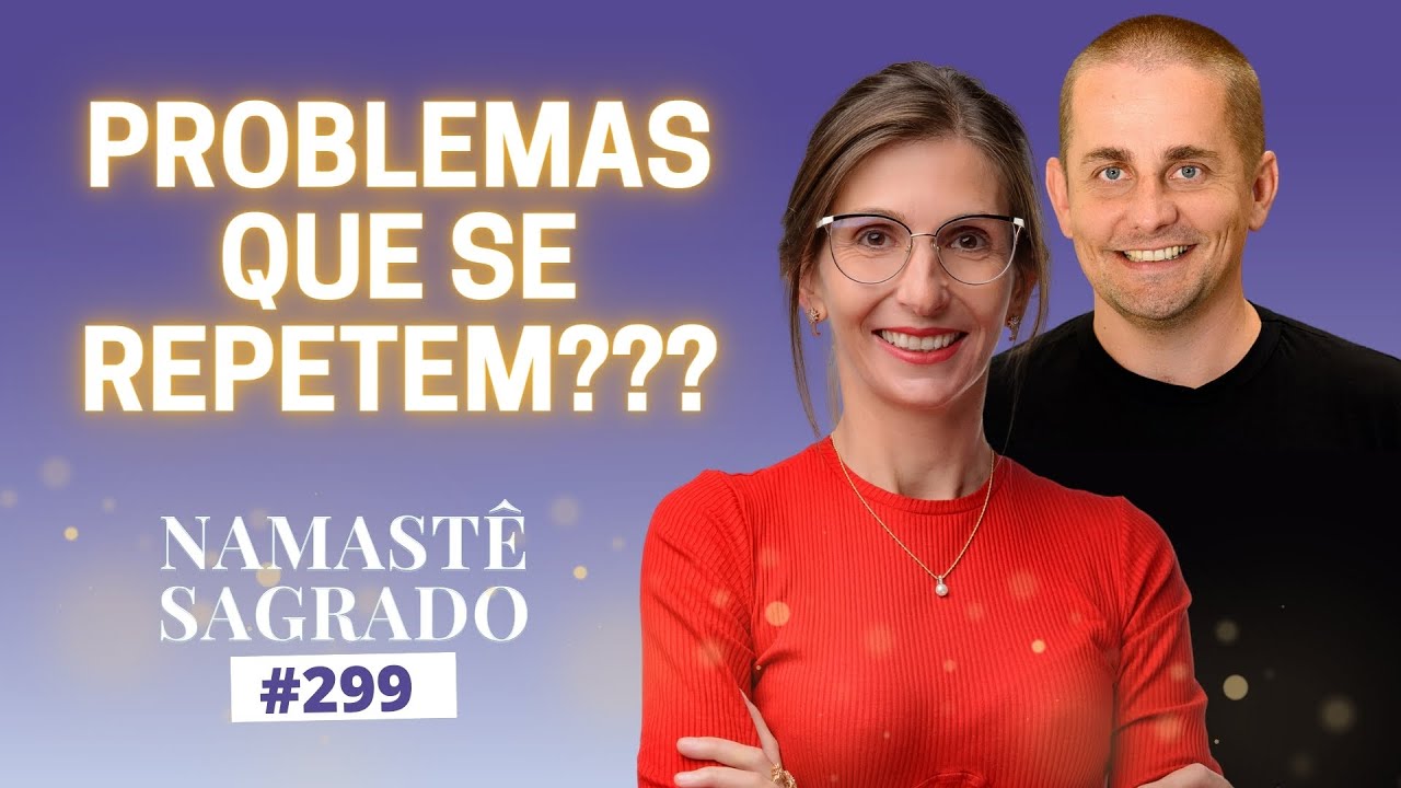 Por que problemas se repetem? [Namastê Sagrado #299] Atma Ho'oponopono