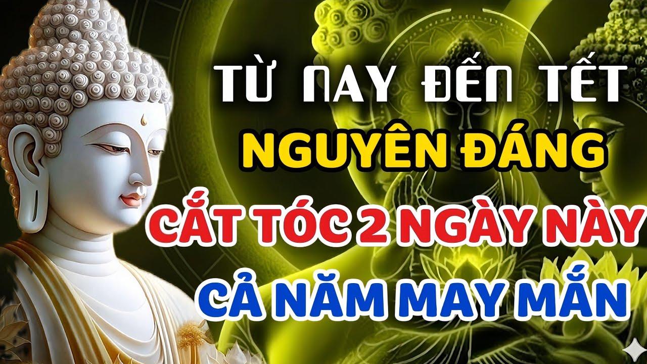 Từ Nay Đến Tết Nguyên Đán : CẮT TÓC 2 Ngày Này - Không Giàu Cũng Khó, Sai Ngày Ảnh Hưởng Tài Vận!