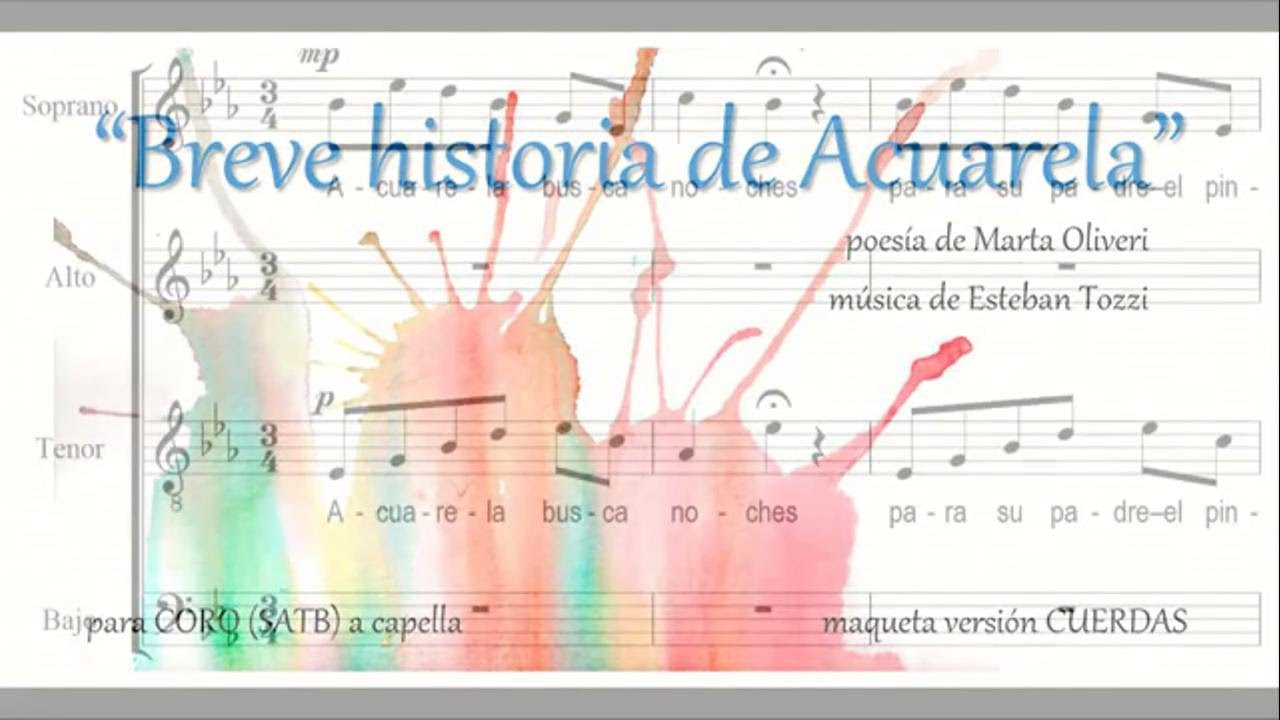 "BREVE HISTORIA DE ACUARELA" (Marta Oliveri-Esteban Tozzi) para CORO (SATB) a capella