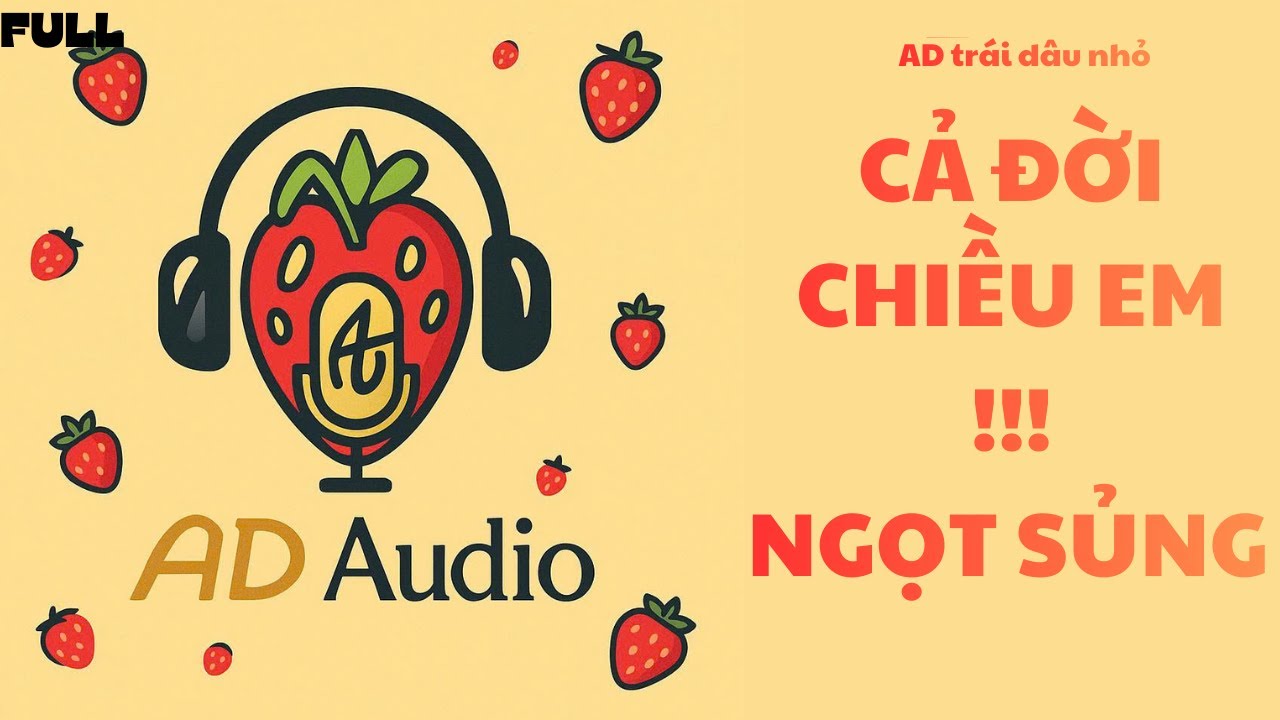 [ FULL TRUYỆN ] CẢ ĐỜI CHIỀU EM - NGỌT SỦNG  [ AD AUDIO ]