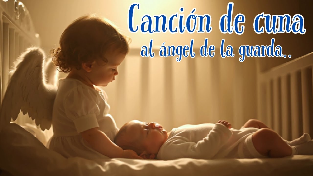 🌙Canción de cuna Al ángel de la guarda 🌙👼 | Música suave para dormir bebes |  Musica tranquila