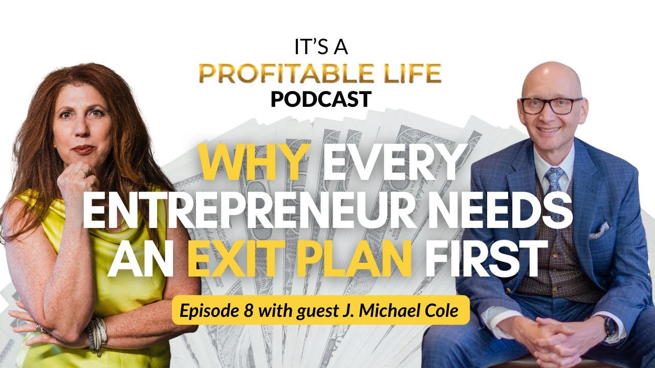Why Every Entrepreneur Needs an Exit Plan First | J. Michael Cole with Cole Wealth Management
