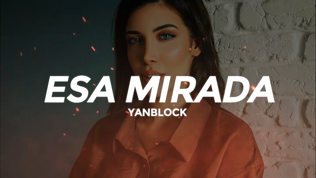 Yan Block - Esa Mirada (Letra/Lyrics)