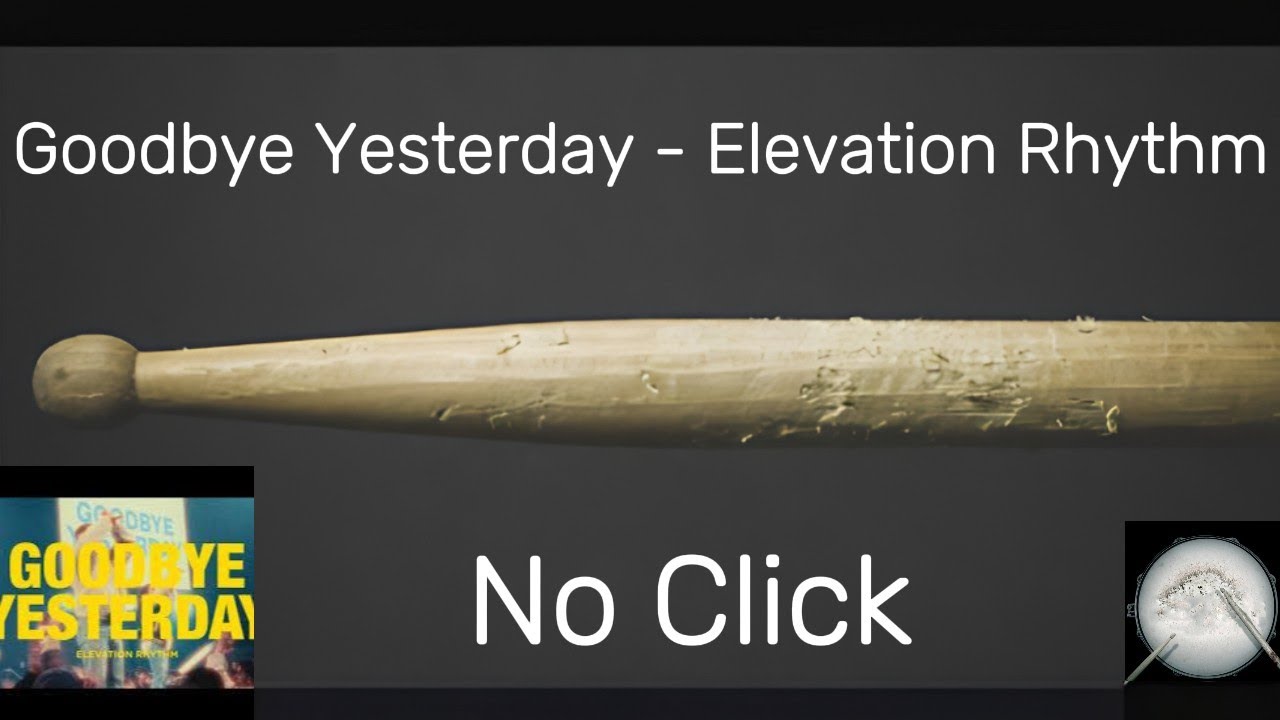 GOODBYE YESTERDAY - Elevation Rhythm - Drumless - No Click